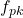 f_{pk}